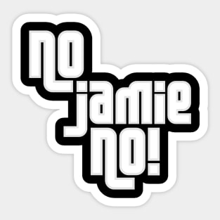 No Jamie No! Sticker